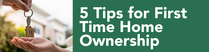 5 Tips for Successful First Time Home Ownership