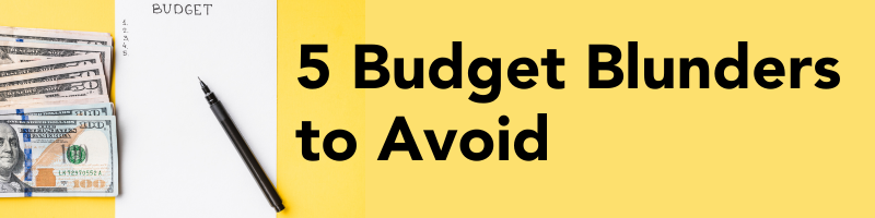 5 Budget Blunders to Avoid